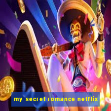 my secret romance netflix